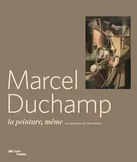 marcel duchamp-la peinture meme 1910-1923-catalogue expo.