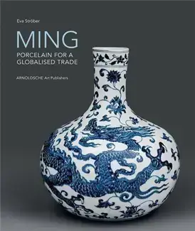 Ming ! Porcelain for a Globalised Trade /anglais