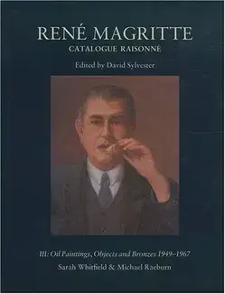 RENé MAGRITTE : CATALOGUE RAISONNé   VOLUME 3: OIL PAINTINGS, OBJECTS AND BRONZES, 1949-1967