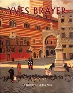 YVES BRAYER : CATALOGUE RAISONNÉ DE L'OEUVRE PEINT   VOLUME 1 : 1925-1960