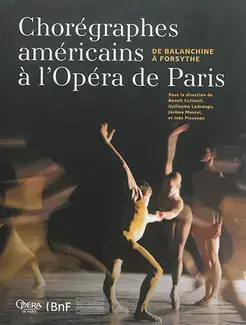 CHORÉGRAPHES AMÉRICAINS à L'OPÉRA DE PARIS   DE BALANCHINE À FORSYTHE