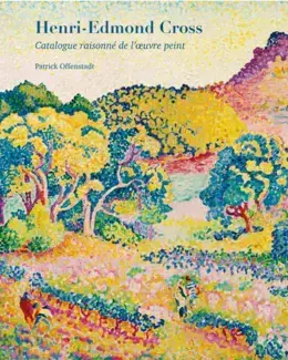 HENRI-EDMOND CROSS : CATALOGUE RAISONNÉ DE L'OEUVRE PEINT