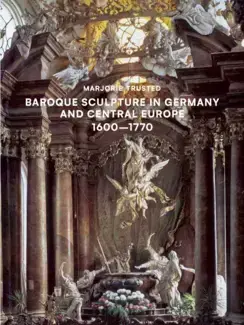 BAROQUE SCULPTURE IN GERMANY AND CENTRAL EUROPE 1600-1770