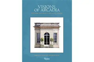 Visions of Arcadia Pavilions and Follies of the Ancien REgime /anglais