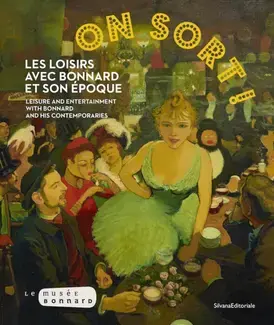 ON SORT ! : LES LOISIRS AVEC BONNARD ET SON EPOQUE (FR-ENG).