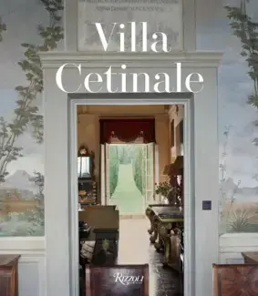 VILLA CETINALE: MEMOIR OF A HOUSE IN TUSCANY