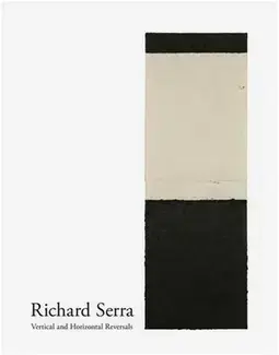 Richard Serra Vertical and Horizontal Reversals /anglais