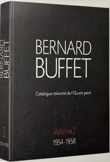 BERNARD BUFFET : CATALOGUE RAISONNÉ DE L'OEUVRE PEINT   VOL. 2 : 1954-1958