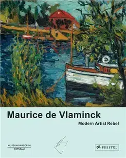 Maurice De Vlaminck: Modern Art Rebel /anglais