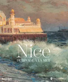 Nice, du rivage à la mer - CATALOGUE OFFICIEL