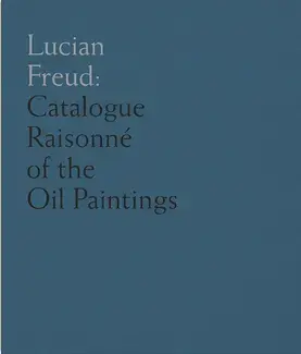 Lucian Freud: catalogue raisonné of the oil paintings