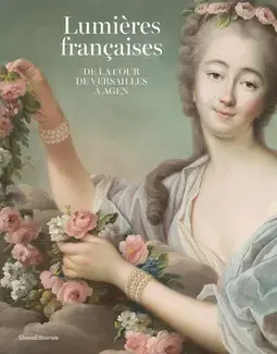 LUMIERES FRANCAISES : DE LA COUR DE VERSAILLES A AGEN