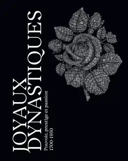 Joyaux dynastiques - Pouvoir, prestige et passion 1700-1950