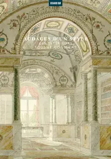 Audaces d'un style. Les intérieurs sous le Consulat