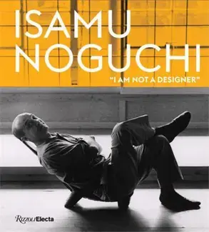 Isamu Noguchi: I Am Not a Designer