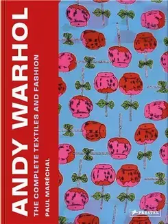 Andy Warhol: the complete textiles and fashion