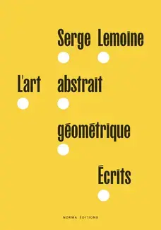 L'Art abstrait géométrique. Écrits