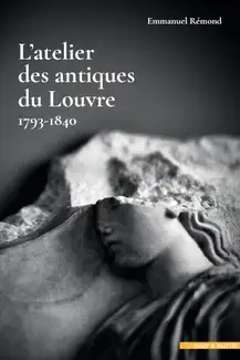L'Atelier des antiques du Louvre, 1793-1840