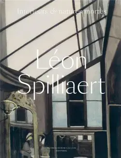 Léon Spilliaert : Intérieurs et natures mortes
