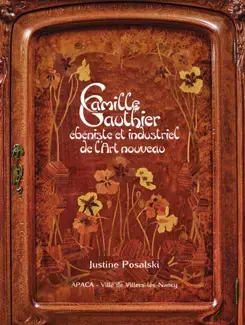 Camille Gauthier : ébéniste et industriel de l'Art Nouveau