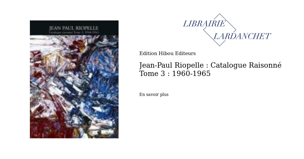JeanPaul Riopelle Catalogue Raisonné Tome 3 19601965 Librairie