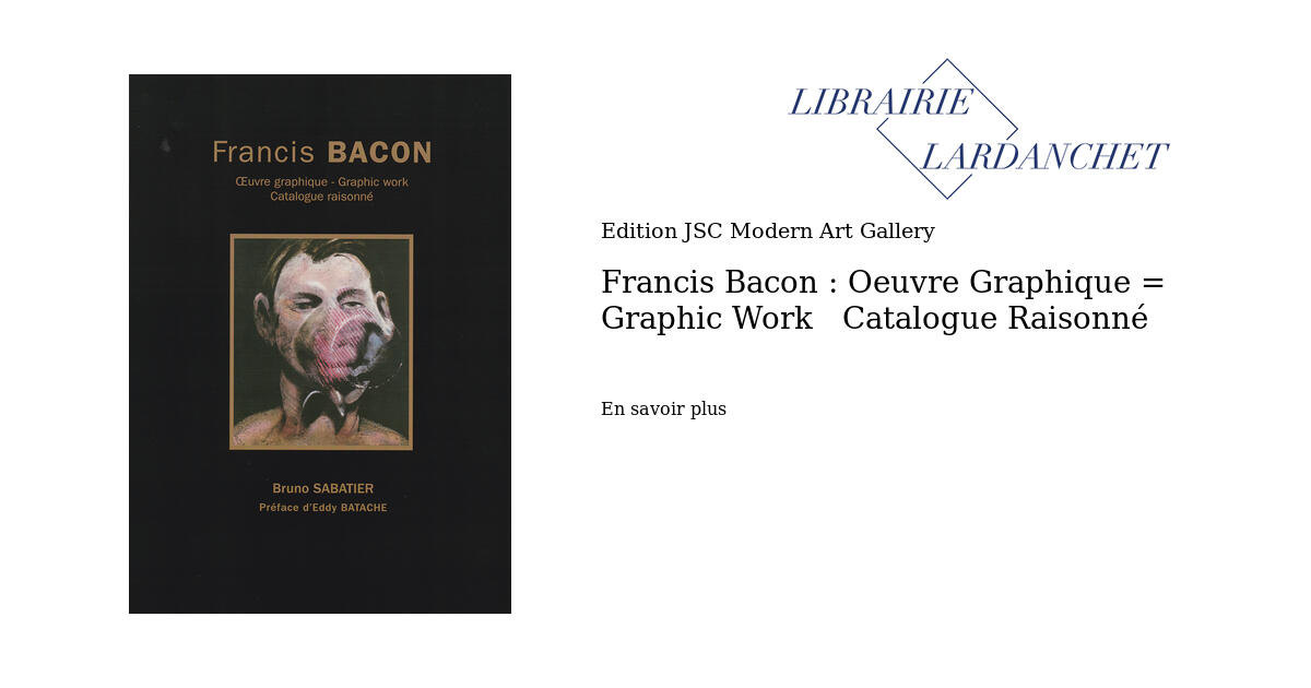 Francis Bacon Oeuvre Graphique = Graphic Work Catalogue Raisonné