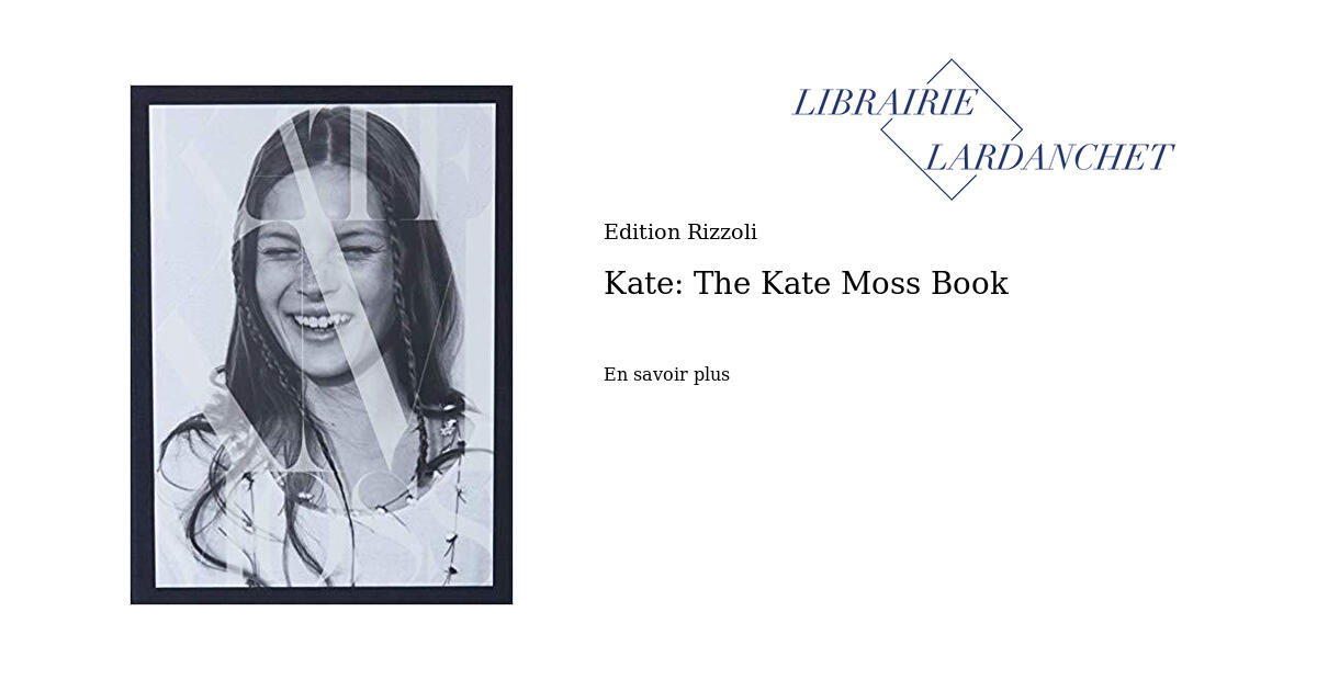 Kate: The Kate Moss Book | Librairie Lardanchet Paris