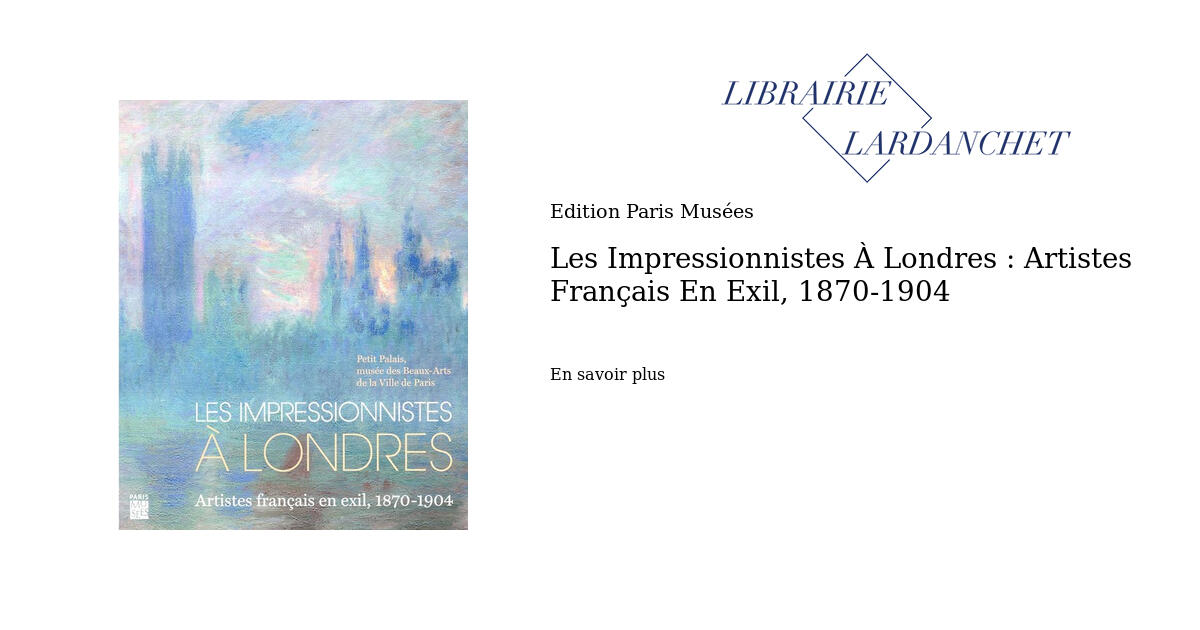 Les impressionnistes à Londres : artistes français en exil, 1870-1904